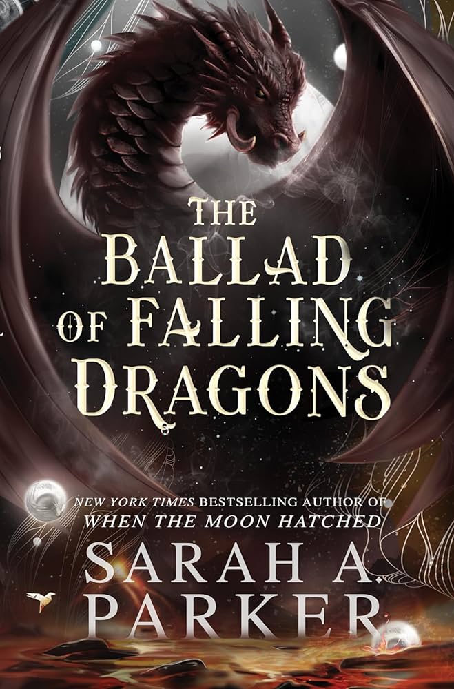 *PREORDER* The Ballad of Falling Dragons by Sarah A Parker (Release date 5/19/26)