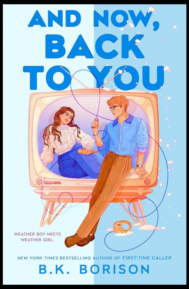*PREORDER* And Now, Back to You by B.K. Borison (Release 2/24/26)