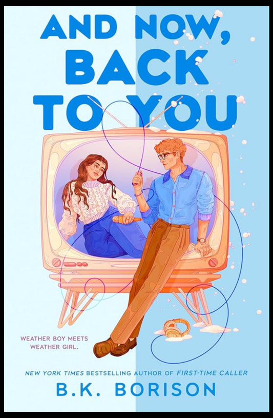 *PREORDER* And Now, Back to You by B.K. Borison (Release 2/24/26)