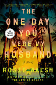The One Day You Were My Husband by Rosie Walsh