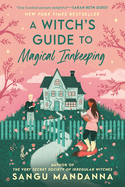 A Witch's Guide to Magical Innkeeping by Sangu Mandanna