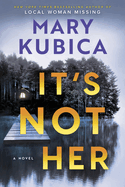 *NEW* It's Not Her by Mary Kubica