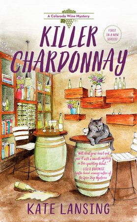 Killer Chardonnay by Kate Lansing (Colorado Wine Mystery #1)